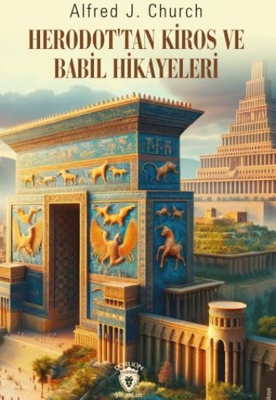 Herodot’tan Kiros ve Babil Hikayeleri Herodot’tan Kiros ve Babil Hikayeleri