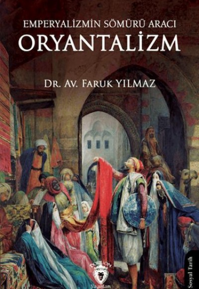 Emperyalizmin Sömürü Aracı Oryantalizm Emperyalizmin Sömürü Aracı Oryantalizm