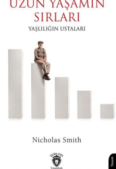 Uzun Yaşamın Sırları Yaşlılığın Ustaları Uzun Yaşamın Sırları Yaşlılığın Ustaları