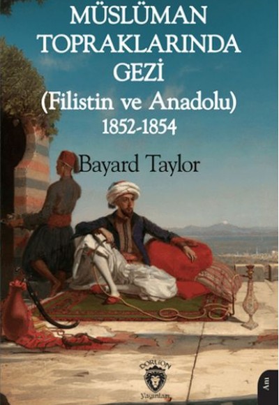 Müslüman Topraklarında Gezi (Filistin ve Anadolu) 1852-1854 Müslüman Topraklarında Gezi (Filistin ve Anadolu) 1852-1854