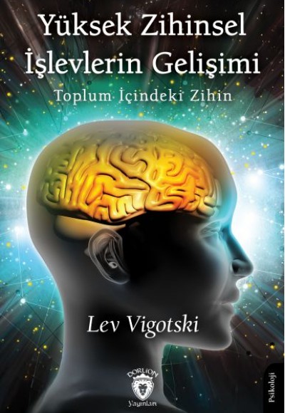 Yüksek Zihinsel İşlevlerin Gelişimi Yüksek Zihinsel İşlevlerin Gelişimi