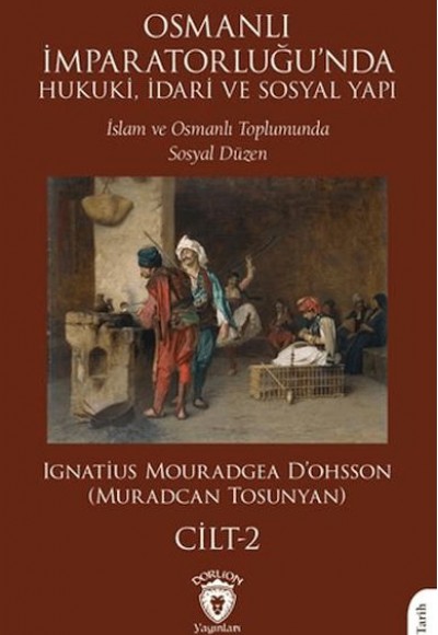 Osmanlı İmparatorluğu'nda Hukuki, İdari ve Sosyal Yapı - II Osmanlı İmparatorluğu'nda Hukuki, İdari ve Sosyal Yapı - II