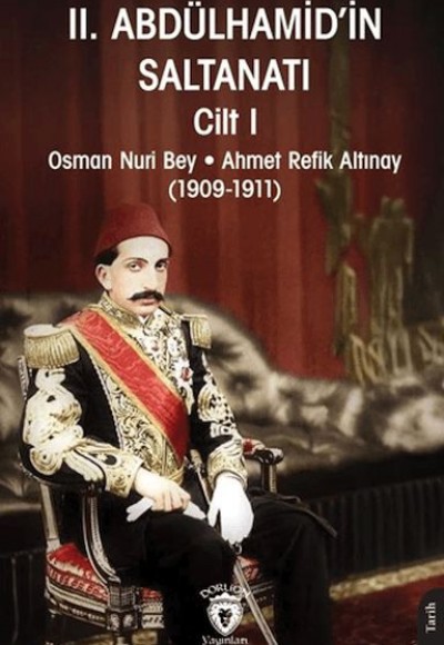 II. Abdülhamid'in Saltanatı Cilt I II. Abdülhamid'in Saltanatı Cilt I
