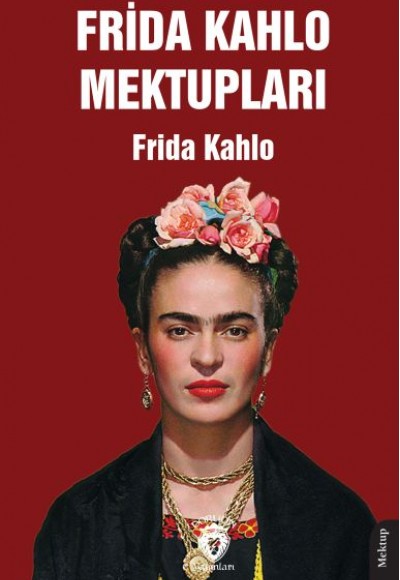 Frida Kahlo Mektupları Frida Kahlo Mektupları