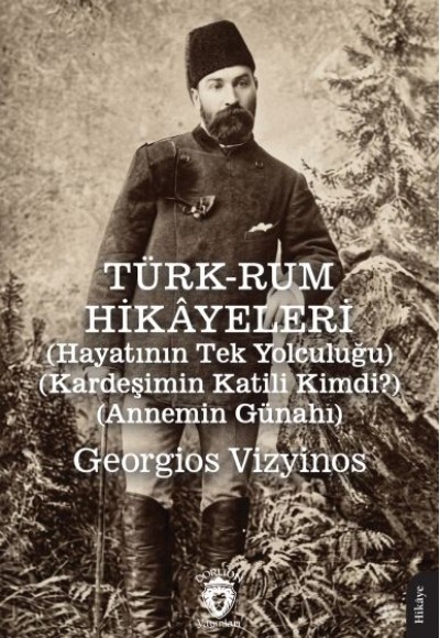 Türk-Rum Hikâyeleri (Hayatının Tek Yolculuğu) - (Kardeşimin Katili Kimdi?) - (Annemin Günahı) Türk-Rum Hikâyeleri (Hayatının Tek Yolculuğu) - (Kardeşimin Katili Kimdi?) - (Annemin Günahı)
