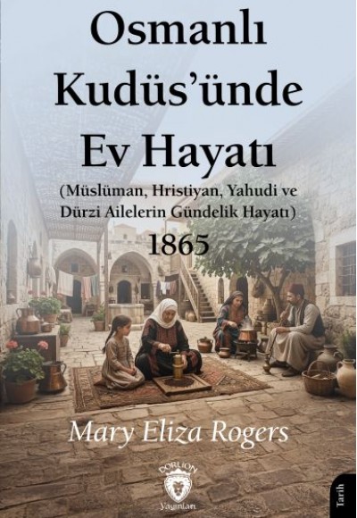 Osmanlı Kudüs’ünde Ev Hayatı Osmanlı Kudüs’ünde Ev Hayatı