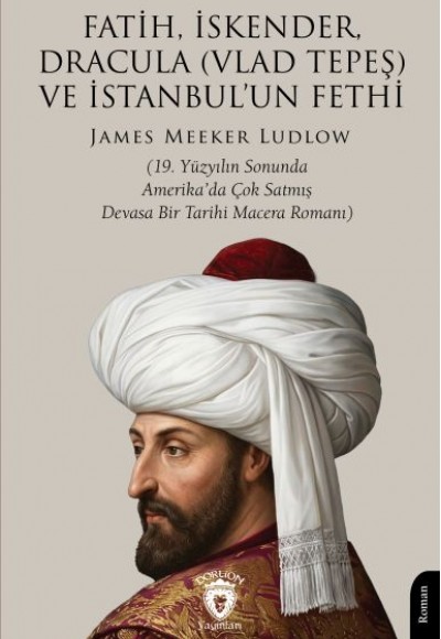 Fatih, İskender, Dracula (Vlad Tepeş) Ve İstanbul’un Fethi
