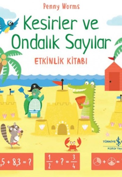 Kesirler ve Ondalık Sayılar Etkinlik Kitabı Kesirler ve Ondalık Sayılar Etkinlik Kitabı