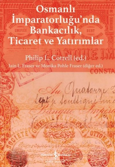 Osmanlı İmparatorluğu'nda Bankacılık, Ticaret ve Yatırım Osmanlı İmparatorluğu'nda Bankacılık, Ticaret ve Yatırım