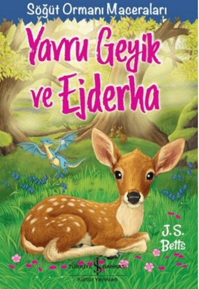 Yavru Geyik Ve Ejderha - Söğüt Ormanı Maceraları Yavru Geyik Ve Ejderha - Söğüt Ormanı Maceraları