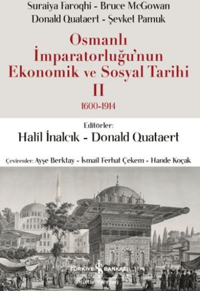 Osmanlı İmparatorluğu'nun Ekonomik ve Sosyal Tarihi 2 (1600-1914) Osmanlı İmparatorluğu'nun Ekonomik ve Sosyal Tarihi 2 (1600-1914)