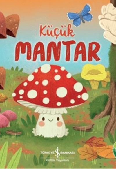 Küçük Mantar - Doğanın Eşsiz Hikayeleri 15 Küçük Mantar - Doğanın Eşsiz Hikayeleri 15