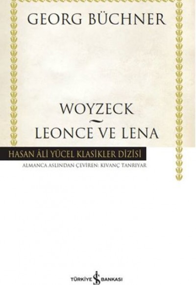 Woyzeck - Leonce ve Lena - Hasan Ali Yücel Klasikleri (Ciltli) Woyzeck - Leonce ve Lena - Hasan Ali Yücel Klasikleri (Ciltli)