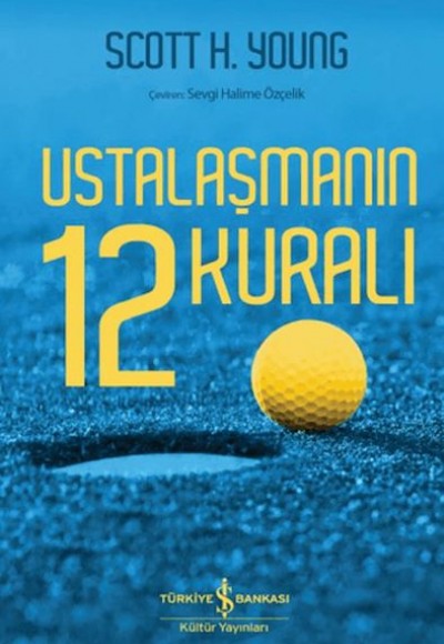 Ustalaşmanın 12 Kuralı Ustalaşmanın 12 Kuralı