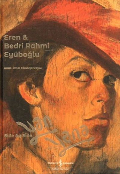 Eren & Bedri Rahmi Eyüboğlu Yan Yana - Side By Side Eren & Bedri Rahmi Eyüboğlu Yan Yana - Side By Side