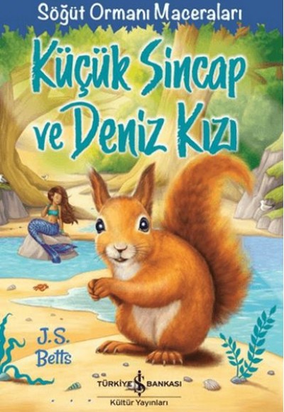 Küçük Sincap ve Deniz Kızı - Söğüt Ormanı Maceraları Küçük Sincap ve Deniz Kızı - Söğüt Ormanı Maceraları