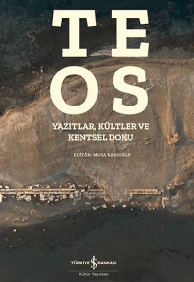 Teos - Yazıtlar, Kültler ve Kentsel Doku Teos - Yazıtlar, Kültler ve Kentsel Doku