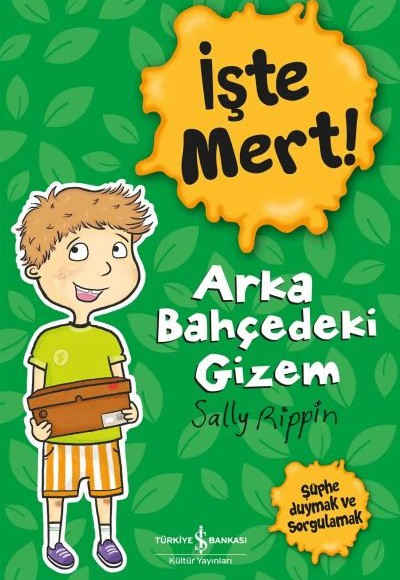 İşte Mert! – Arka Bahçedeki Gizem - Şüphe Duymak ve Sorgulamak İşte Mert! – Arka Bahçedeki Gizem - Şüphe Duymak ve Sorgulamak