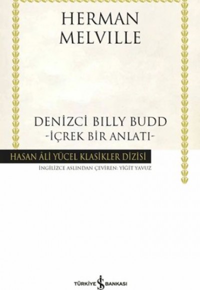 Denizci Billy Budd - İçrek Bir Anlatı - Hasan Ali Yücel Klasikleri (Ciltli) Denizci Billy Budd - İçrek Bir Anlatı - Hasan Ali Yücel Klasikleri (Ciltli)