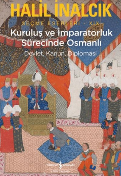 Kuruluş ve İmparatorluk Sürecinde Osmanlı Kuruluş ve İmparatorluk Sürecinde Osmanlı