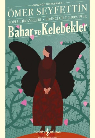 Bahar ve Kelebekler - Toplu Hikayeleri Birinci Cilt (1902-1911) Bahar ve Kelebekler - Toplu Hikayeleri Birinci Cilt (1902-1911)