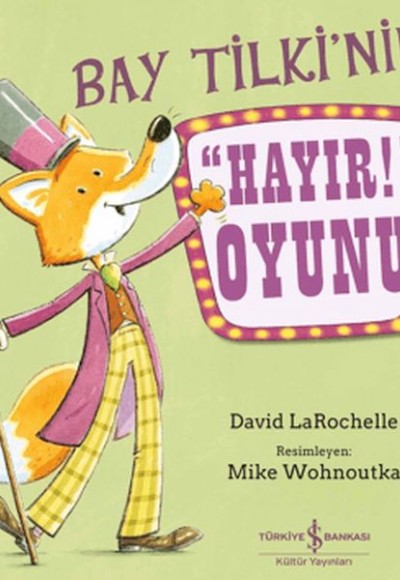 Bay Tilki’nin ”Hayır!” Oyunu Bay Tilki’nin ”Hayır!” Oyunu