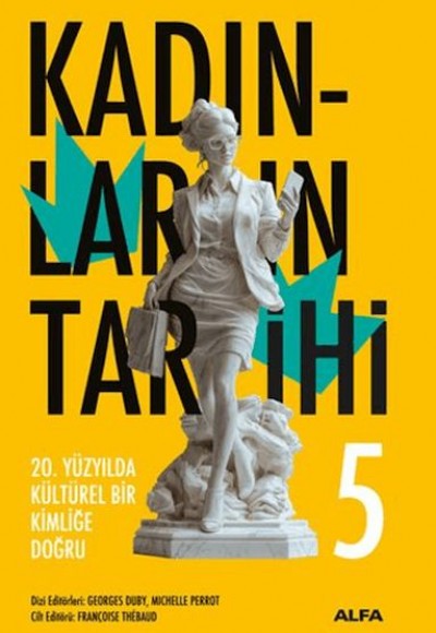 Kadınların Tarihi 5 - 20. Yüzyılda Kültürel Bir Kimliğe Doğru (Ciltli)