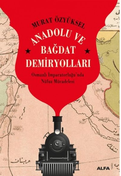 Anadolu ve Bağdat Demiryolları Anadolu ve Bağdat Demiryolları