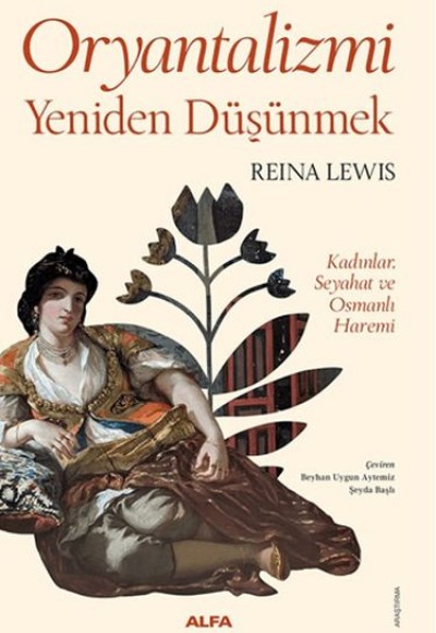 Oryantalizmi Yeniden Düşünmek Kadınlar, Seyahat ve Osmanlı Haremi