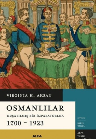 Osmanlılar - Kuşatılmış Bir İmparatorluk 1700-1923 Osmanlılar - Kuşatılmış Bir İmparatorluk 1700-1923
