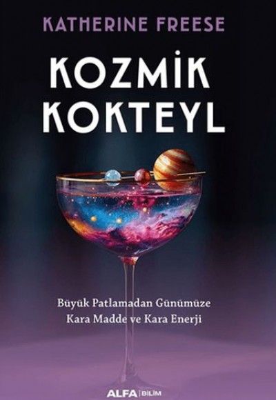 Kozmik Kokteyl Büyük Patlamadan Günümüze Kara Madde ve Kara Enerji Kozmik Kokteyl Büyük Patlamadan Günümüze Kara Madde ve Kara Enerji