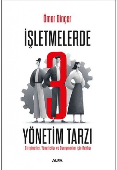 İşletmelerde 3 Yönetim Tarzı İşletmelerde 3 Yönetim Tarzı