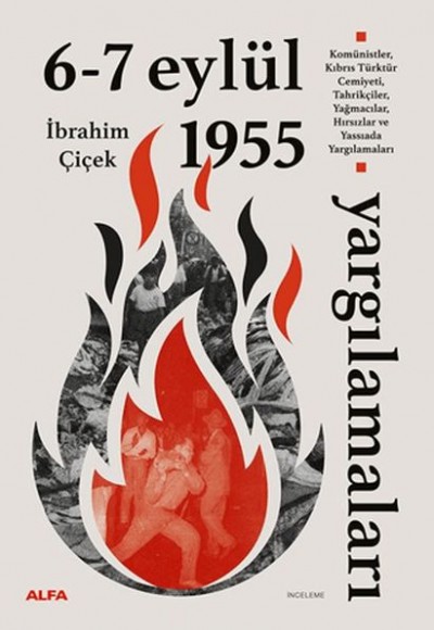 6 - 7 Eylül 1955 Yargılamaları Komünistler, Kıbrıs Türktür Cemiyeti, Tahrikçiler, Yağmacılar, Hırsı 6 - 7 Eylül 1955 Yargılamaları Komünistler, Kıbrıs Türktür Cemiyeti, Tahrikçiler, Yağmacılar, Hırsı