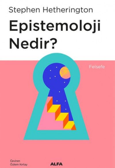 Epistemoloji Nedir? Epistemoloji Nedir?