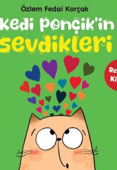 Kedi Ponçik'in Sevdikleri - Renkler Kitabı Kedi Ponçik'in Sevdikleri - Renkler Kitabı
