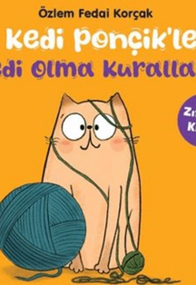 Kedi Ponçikle Kedi Olma Kuralları - Zıtlıklar Kitabı Kedi Ponçikle Kedi Olma Kuralları - Zıtlıklar Kitabı