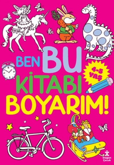 Ben Bu Kitabı Boyarım! 4-5 Yaş Ben Bu Kitabı Boyarım! 4-5 Yaş