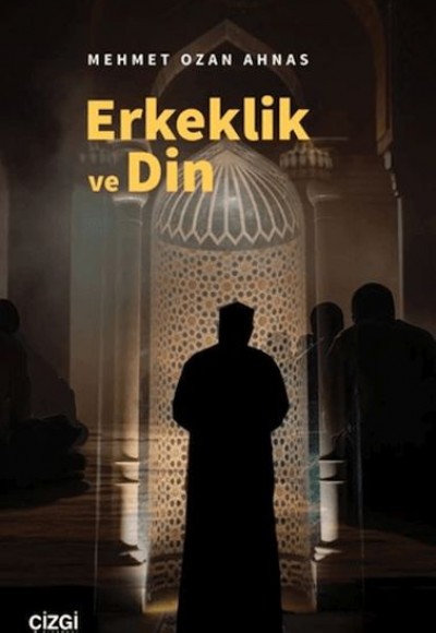 Erkeklik ve Din Erkeklik ve Din