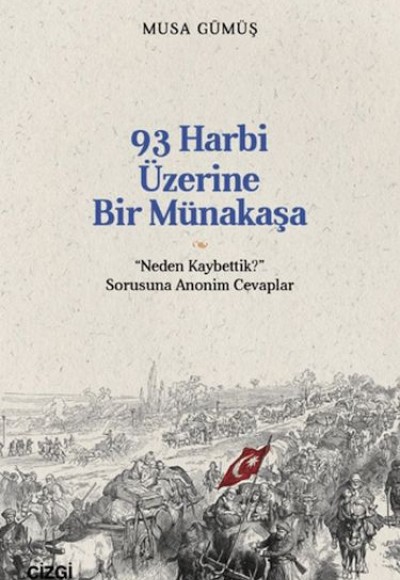 93 Harbi Üzerine Bir Münakaşa | “Neden Kaybettik?” Sorusuna Anonim Cevaplar 93 Harbi Üzerine Bir Münakaşa | “Neden Kaybettik?” Sorusuna Anonim Cevaplar