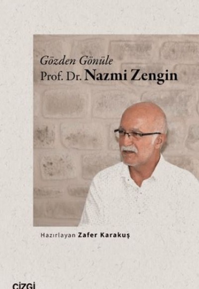 Gözden Gönüle Prof. Dr. Nazmi Zengin Gözden Gönüle Prof. Dr. Nazmi Zengin