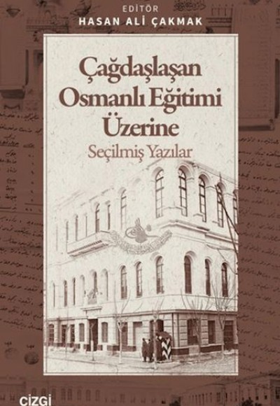 Çağdaşlaşan Osmanlı Eğitimi Üzerine Seçilmiş Yazılar Çağdaşlaşan Osmanlı Eğitimi Üzerine Seçilmiş Yazılar