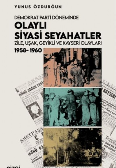 Demokrat Parti Döneminde Olaylı Siyasi Seyahatler Demokrat Parti Döneminde Olaylı Siyasi Seyahatler