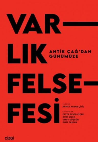 Antik Çağ’dan Günümüze Varlık Felsefesi Antik Çağ’dan Günümüze Varlık Felsefesi