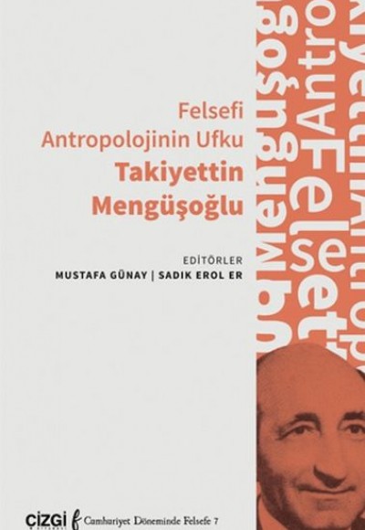 Felsefi Antropolojinin Ufku Takiyettin Mengüşoğlu Felsefi Antropolojinin Ufku Takiyettin Mengüşoğlu