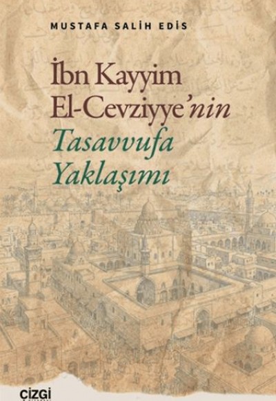 İbn Kayyim El Cevziyye'nin Tasavvufa Yaklaşımı İbn Kayyim El Cevziyye'nin Tasavvufa Yaklaşımı
