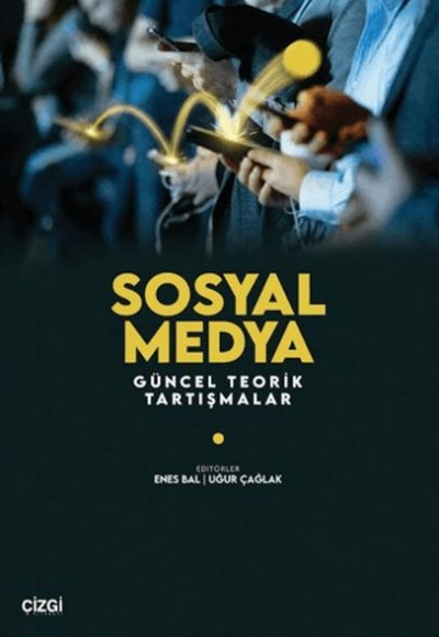 Sosyal Medya Güncel Teorik Tartışmalar Sosyal Medya Güncel Teorik Tartışmalar