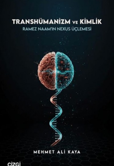 Transhümanizm ve Kimlik Ramez Naam’ın Nexus Üçlemesi Transhümanizm ve Kimlik Ramez Naam’ın Nexus Üçlemesi