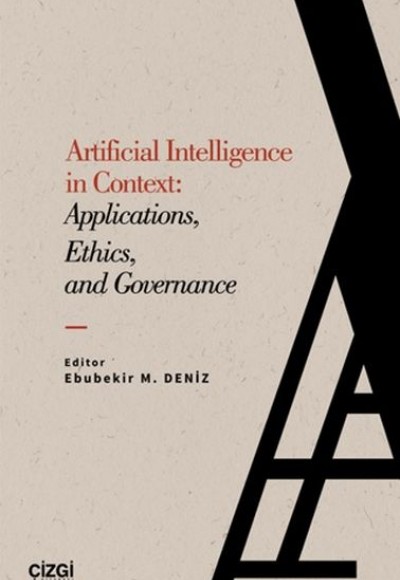 Artificial Intelligence in Context: Applications, Ethics and Governance Artificial Intelligence in Context: Applications, Ethics and Governance
