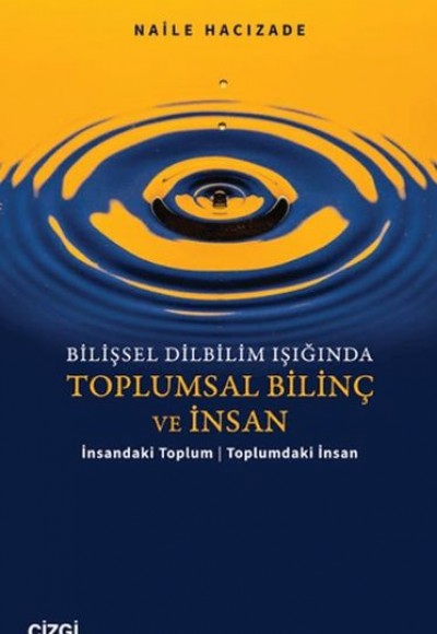 Bilişsel Dilbilim Işığında Toplumsal Bilinç ve İnsan İnsandaki Toplum/ Toplumdaki İnsan Bilişsel Dilbilim Işığında Toplumsal Bilinç ve İnsan İnsandaki Toplum/ Toplumdaki İnsan