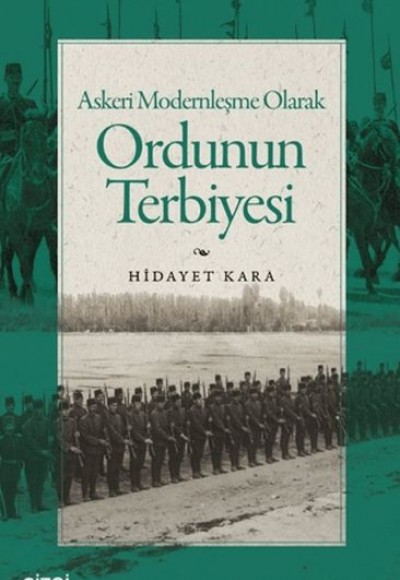 Askeri Modernleşme Olarak Ordunun Terbiyesi Askeri Modernleşme Olarak Ordunun Terbiyesi